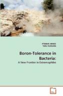 Boron-Tolerance in Bacteria: di IFTIKHAR AHMED, TORU FUJIWARA edito da VDM Verlag