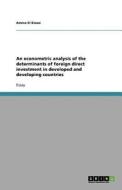An econometric analysis of the determinants of foreign direct investment in developed and developing countries di Amine El Kiassi edito da GRIN Publishing