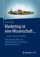 Marketing Ist Eine Wissenschaft ... di Heino Hilbig edito da Springer Fachmedien Wiesbaden