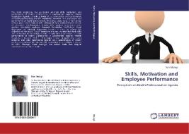 Skills, Motivation and Employee Performance di Tom Mulegi edito da LAP Lambert Academic Publishing