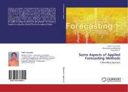 Some Aspects of Applied Forecasting Methods di Sudha Thatiparthi, Balasiddamuni Pagadala, Sarojamma B. edito da LAP Lambert Academic Publishing