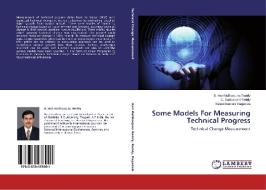 Some Models For Measuring Technical Progress di B. Hari Mallikarjuna Reddy, C. Subbarami Reddy, Balasiddamuni Pagadala edito da LAP Lambert Academic Publishing