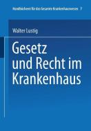 Gesetz und Recht im Krankenhaus di Walter Lustig edito da Springer Berlin Heidelberg