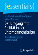 Der Umgang mit Agilität in der Unternehmenskultur di Eva-Maria Schön, Philipp Diebold, Michael Neumann edito da Springer-Verlag GmbH