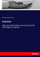 Katechist di Michael Ignaz Schmidt edito da hansebooks