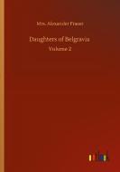 Daughters of Belgravia di Mrs. Alexander Fraser edito da Outlook Verlag