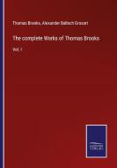 The complete Works of Thomas Brooks di Thomas Brooks edito da Salzwasser-Verlag
