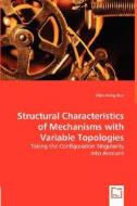 Structural Characteristics of Mechanisms with Variable Topologies di Chin-Hsing Kuo edito da VDM Verlag Dr. Müller e.K.
