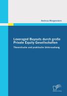 Leveraged Buyouts durch große Private Equity Gesellschaften di Andreas Morgenstern edito da Diplomica Verlag