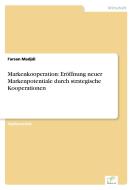Markenkooperation: Eröffnung neuer Markenpotentiale durch strategische Kooperationen di Farsan Madjdi edito da Diplom.de