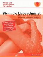 Wenn die Liebe schmerzt: Arbeits- und Begleittagebuch di Claudia Amherd edito da Books on Demand