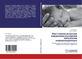 Postgipoxicheskaq kardiowaskulqrnaq patologiq noworozhdennyh di S. V. Garina, L. A. Balykowa edito da LAP LAMBERT Academic Publishing