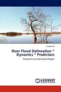 River Flood Delineation * Dynamics * Prediction di Swades Pal edito da Lap Lambert Academic Publishing