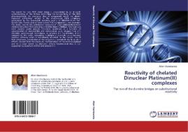 Reactivity of chelated Dinuclear Platinum(II) complexes di Allen Mambanda edito da LAP Lambert Academic Publishing