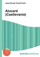 Alucard (castlevania) di Jesse Russell, Ronald Cohn edito da Book On Demand Ltd.