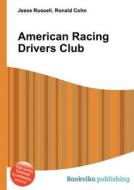 American Racing Drivers Club di Jesse Russell, Ronald Cohn edito da Book On Demand Ltd.