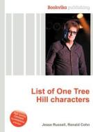 List Of One Tree Hill Characters edito da Book On Demand Ltd.