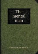 The Mental Man di Gustav Gottlieb Wenzlaff edito da Book On Demand Ltd.