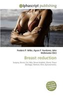 Breast reduction di Frederic P Miller, Agnes F Vandome, John McBrewster edito da Alphascript Publishing