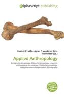 Applied Anthropology di #Miller,  Frederic P. Vandome,  Agnes F. Mcbrewster,  John edito da Vdm Publishing House