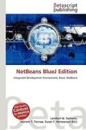 Netbeans Bluej Edition di Lambert M. Surhone, Miriam T. Timpledon, Susan F. Marseken edito da Betascript Publishing