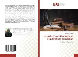 La justice transitionnelle et les politiques du pardon di Kamal Dine Tidjani edito da Editions universitaires europeennes EUE