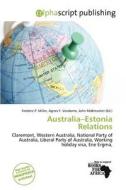 Australia-estonia Relations edito da Alphascript Publishing