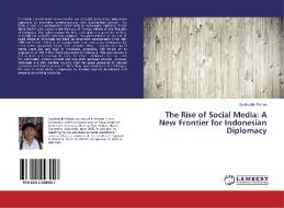 The Rise of Social Media: A New Frontier for Indonesian Diplomacy di Syafruddin Pohan edito da LAP LAMBERT Academic Publishing