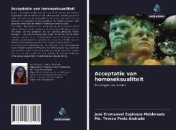 Acceptatie van homoseksualiteit di José Emmanuel Espinoza Maldonado, Ma. Teresa Pratz Andrade edito da Uitgeverij Onze Kennis