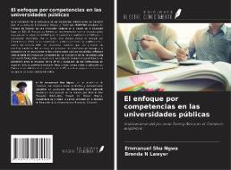 El enfoque por competencias en las universidades públicas di Emmanuel Shu Ngwa, Brenda N Lawyer edito da Ediciones Nuestro Conocimiento