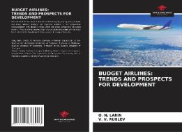 BUDGET AIRLINES: TRENDS AND PROSPECTS FOR DEVELOPMENT di O. N. Larin, V. V. Rublev edito da Our Knowledge Publishing