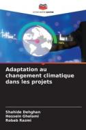 Adaptation au changement climatique dans les projets di Shahide Dehghan, Hossein Gholami, Robab Razmi edito da Editions Notre Savoir
