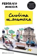 Carolina Se Enamora = Carolina Falls in Love di Federico Moccia edito da Planeta