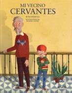Mi Vecino Cervantes di Rosa Huertas edito da ANAYA