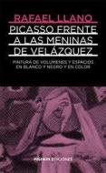 Picasso frente a Velázquez : Las Meninas en blanco y negro y color di Rafael Llano Sánchez edito da Mishkin Ediciones