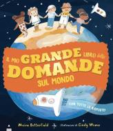 Il Mio Grande Libro Delle Domande Sul Mondo di Moira Butterfield edito da Lapis