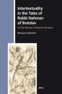 Intertextuality in the Tales of Rabbi Nahman of Bratslav: A Close Reading of Sippurey Ma'asiyot di Marianne Schleicher edito da BRILL ACADEMIC PUB