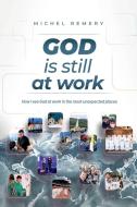 GOD is still at work di Michel Remery edito da Carolus Books