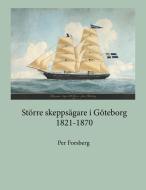 Större skeppsägare i Göteborg 1821-1870 di Per Forsberg edito da Books on Demand