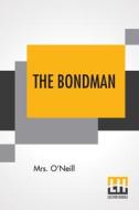 The Bondman di O'Neill edito da Lector House