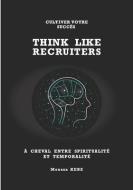 Think Like Recruiters di Moussa Kebe edito da Afnil