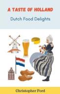 A Taste of Holland di Christopher Ford edito da Christopher Ford