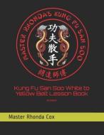 Kung Fu San Soo White To Yellow Belt Lesson Book di Cox Rhonda Cox edito da Independently Published