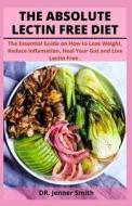 THE ABSOLUTE LECTIN FREE DIET di DR. Jenner Smith edito da Independently Published