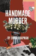 Handmade Murder di Emma Chapman edito da Red Velvet Art LLC
