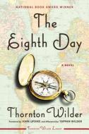 The Eighth Day di Thornton Wilder edito da PERENNIAL