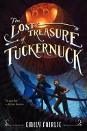 The Lost Treasure of Tuckernuck di Emily Fairlie edito da KATHERINE TEGEN BOOKS