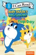 Baby Shark's Big Show!: Yup Day di Nickelodeon edito da HARPERCOLLINS