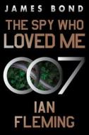 The Spy Who Loved Me: A James Bond Novel di Ian Fleming edito da WILLIAM MORROW