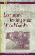 Learning and Teaching on the World Wide Web edito da ACADEMIC PR INC